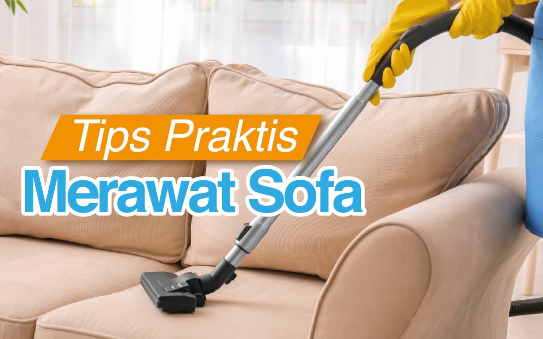 Tips Praktis Merawat Sofa